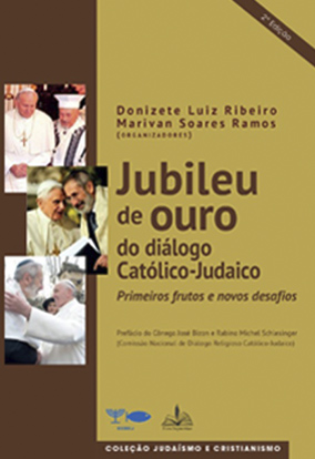 JUBILEU DE OURO DO DIÁLOGO CATÓLICO-JUDAICO: PRIMEIROS FRUTOS E NOVOS DESAFIOS